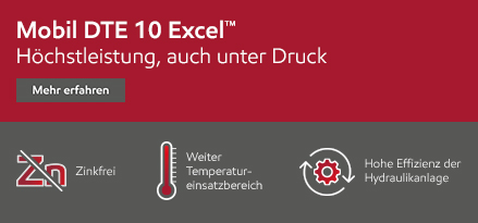 Mobil DTE 10 Excel™ Höchstleistung, auch unter Drunk